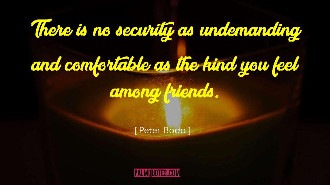No Security quotes by Peter Bodo