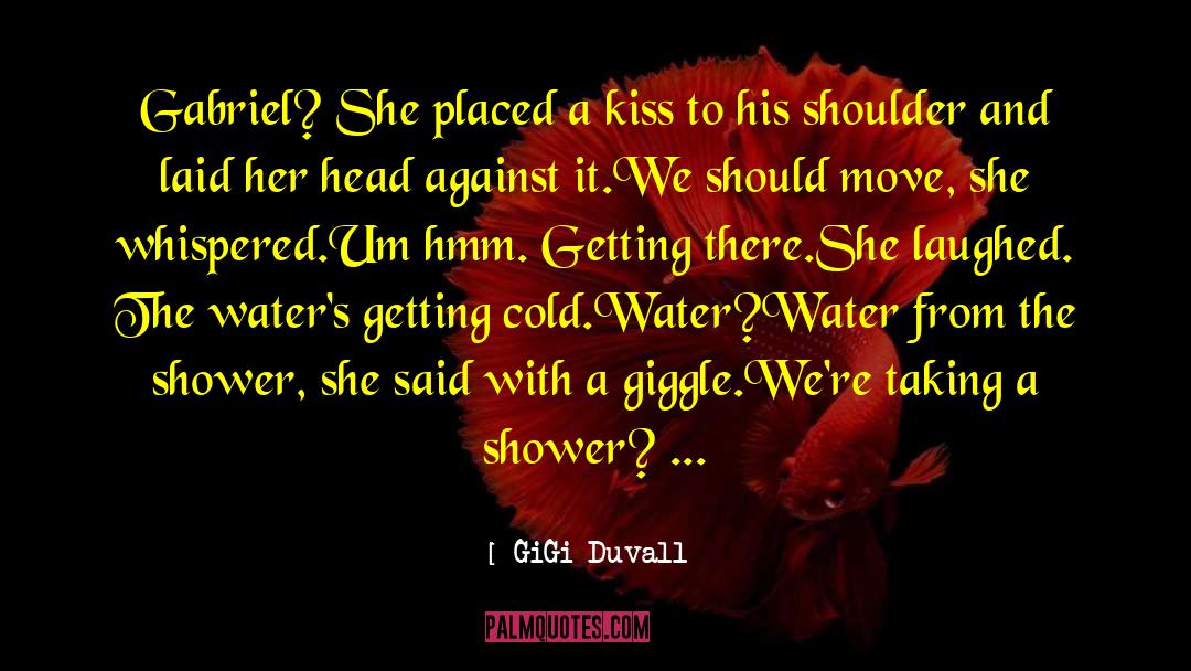 No Shower quotes by GiGi Duvall