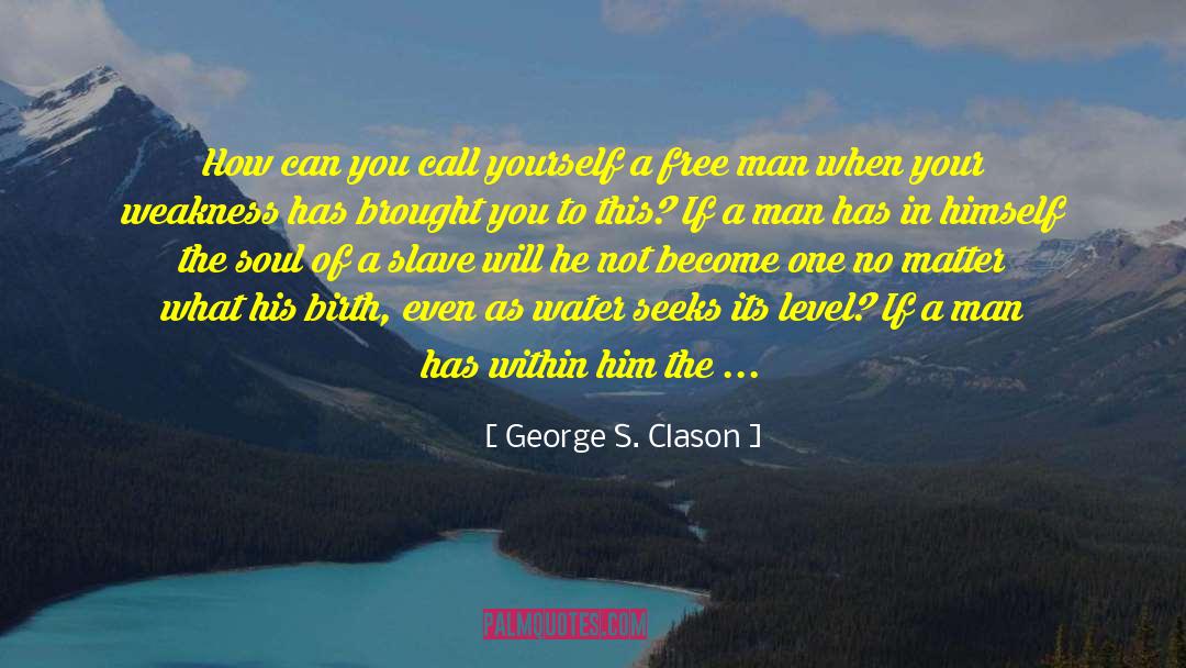 No Slave To Brands quotes by George S. Clason