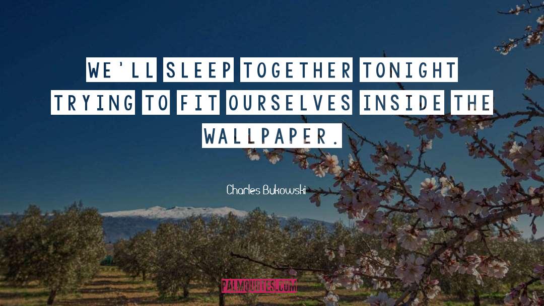 No Sleep quotes by Charles Bukowski