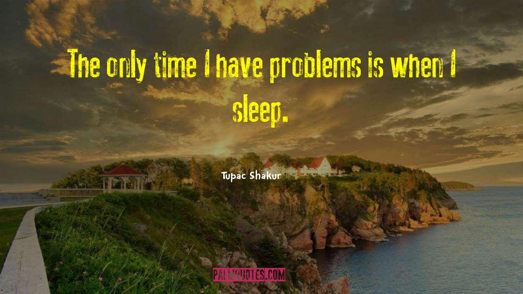 No Sleep quotes by Tupac Shakur