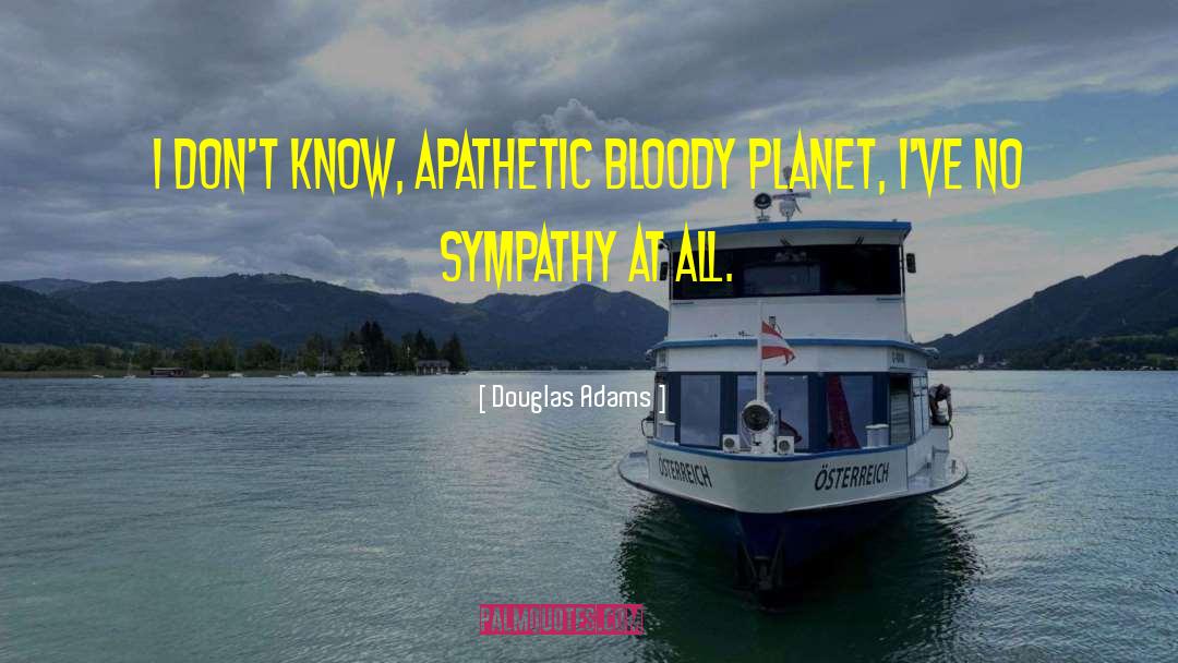 No Sympathy quotes by Douglas Adams