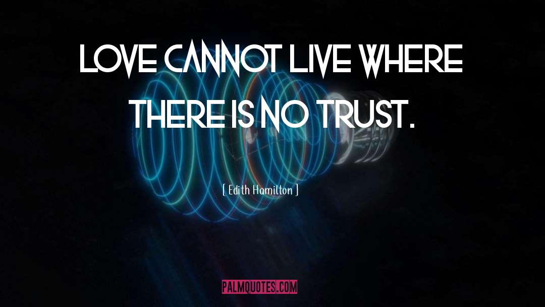 No Trust quotes by Edith Hamilton