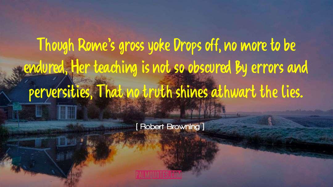 No Truth quotes by Robert Browning