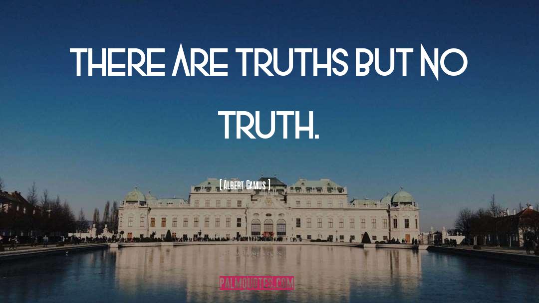 No Truth quotes by Albert Camus