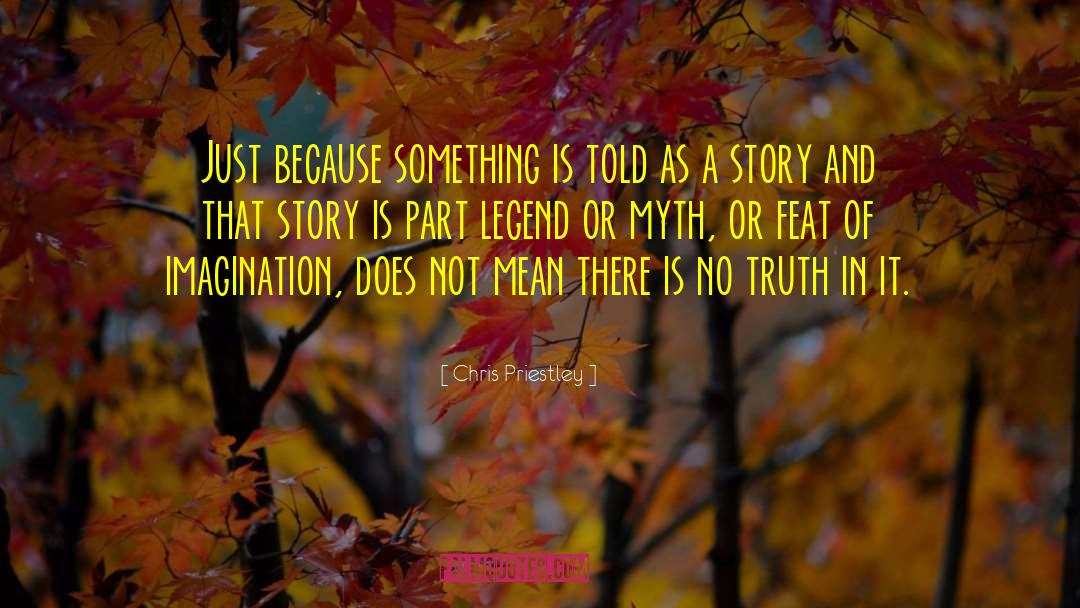 No Truth quotes by Chris Priestley