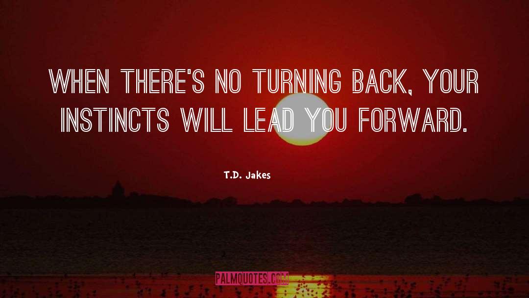 No Turning Back quotes by T.D. Jakes