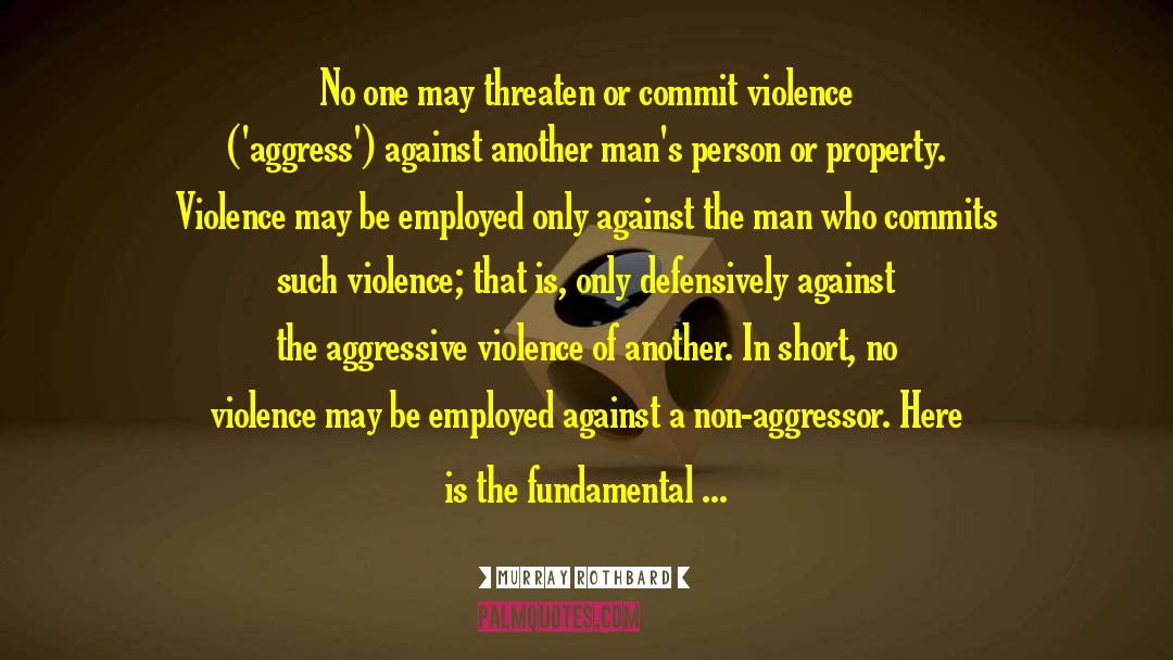 No Violence quotes by Murray Rothbard