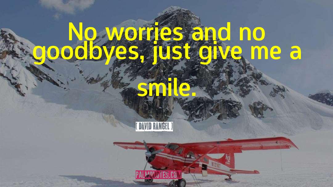 No Worries quotes by David Rangel