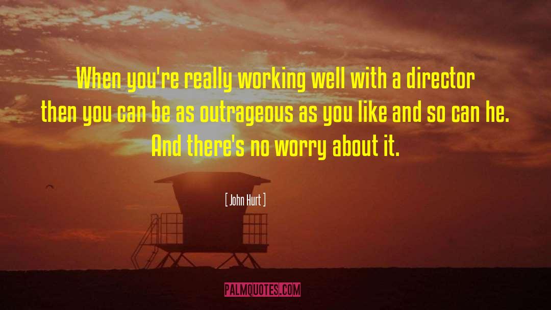 No Worries quotes by John Hurt