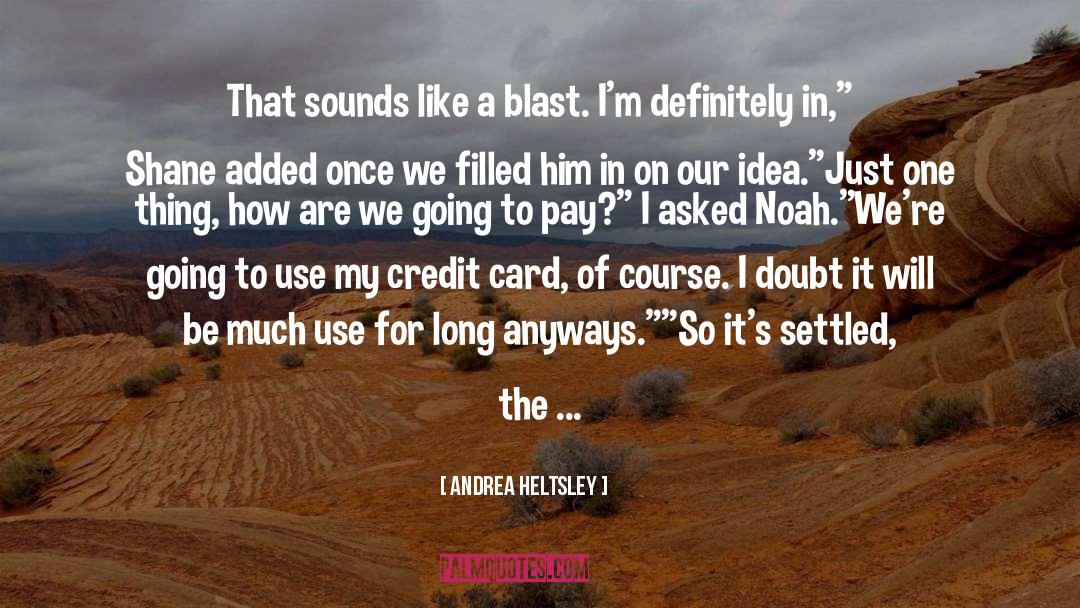 Noah Gamble quotes by Andrea Heltsley