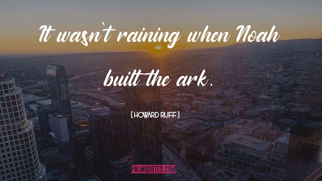 Noahs Ark quotes by Howard Ruff