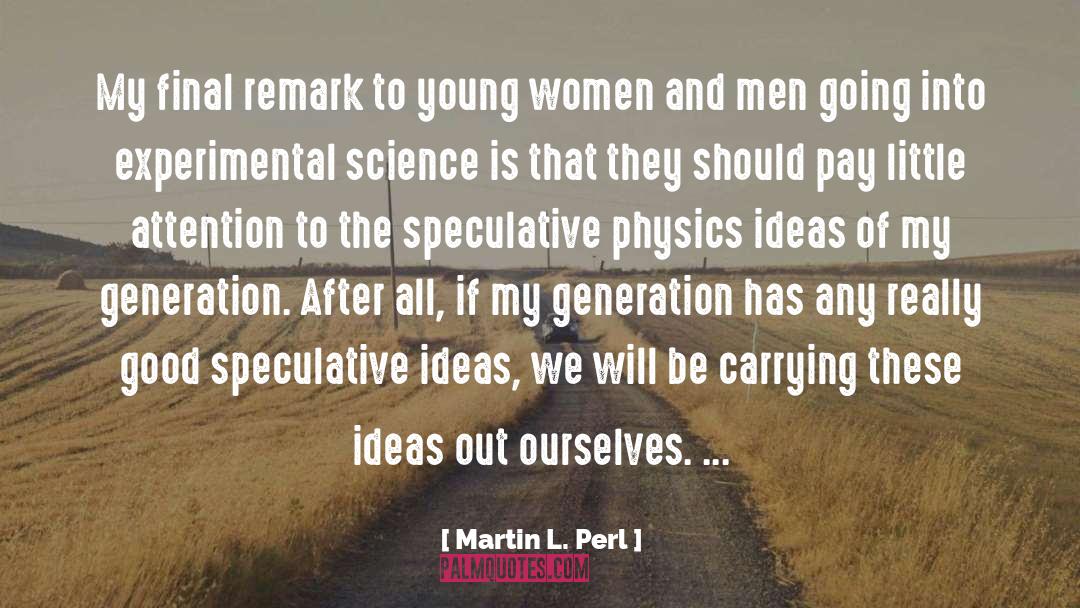 Nobel Laureate quotes by Martin L. Perl