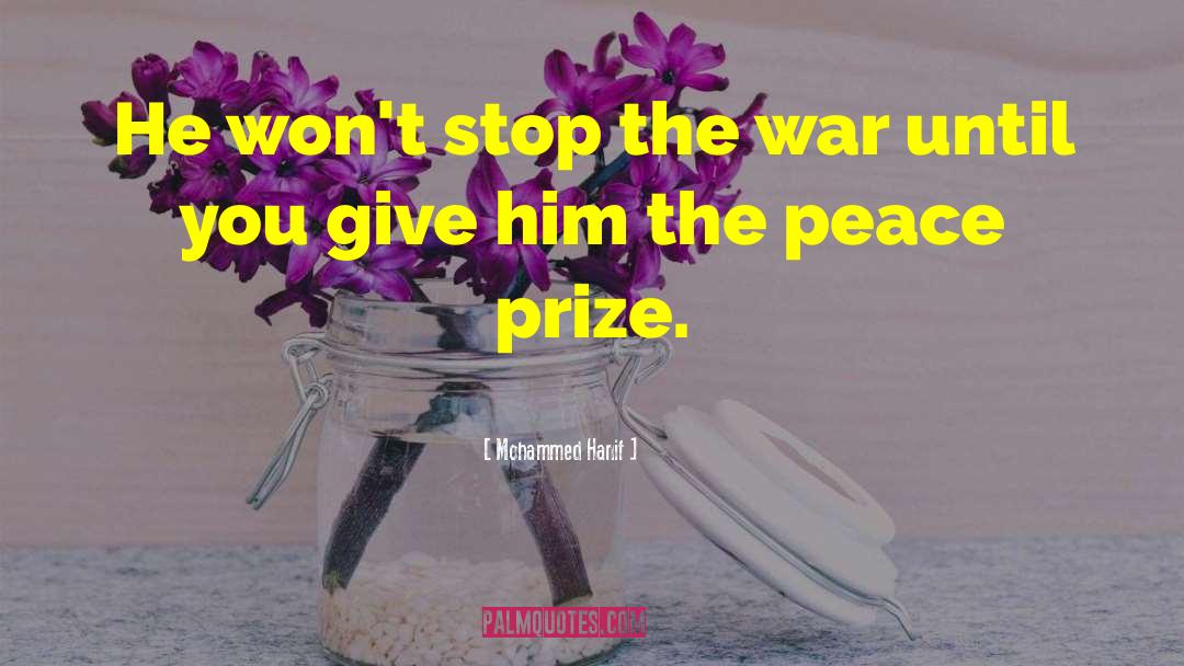 Nobel Peace Prize quotes by Mohammed Hanif