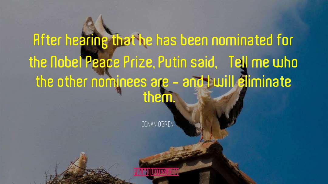 Nobel Peace Prize Speech quotes by Conan O'Brien