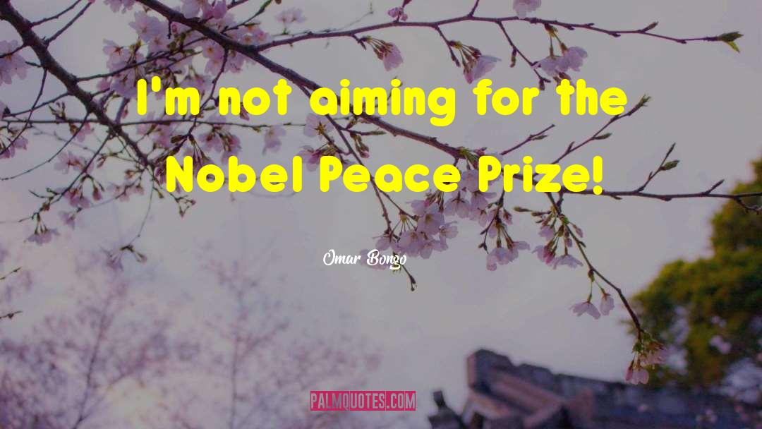 Nobel Prize Acceptance Speech quotes by Omar Bongo
