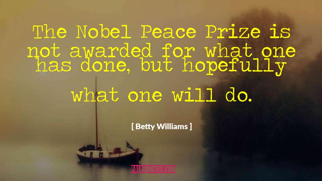 Nobel Prize For Literature quotes by Betty Williams