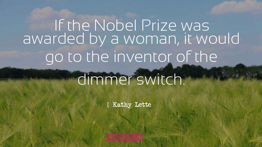 Nobel Prize Winner quotes by Kathy Lette