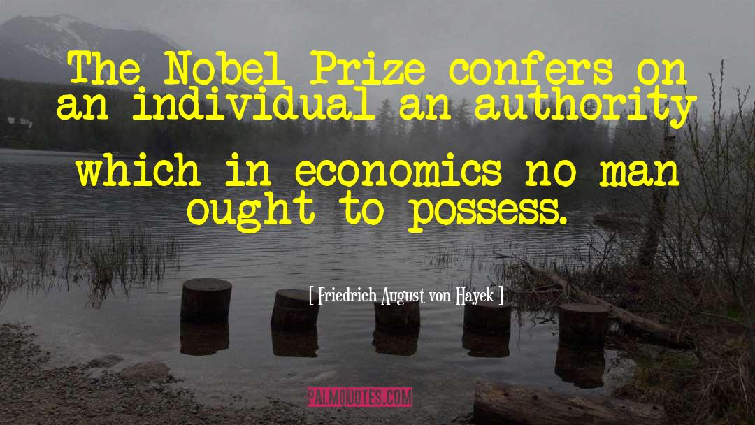 Nobel Prize Winners quotes by Friedrich August Von Hayek