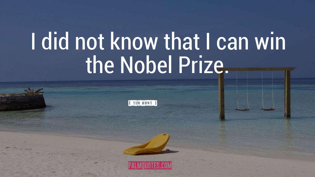 Nobel Prize Winners quotes by Tim Hunt