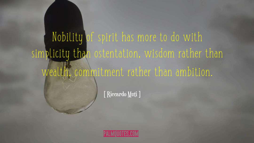 Nobility Of Spirit quotes by Riccardo Muti