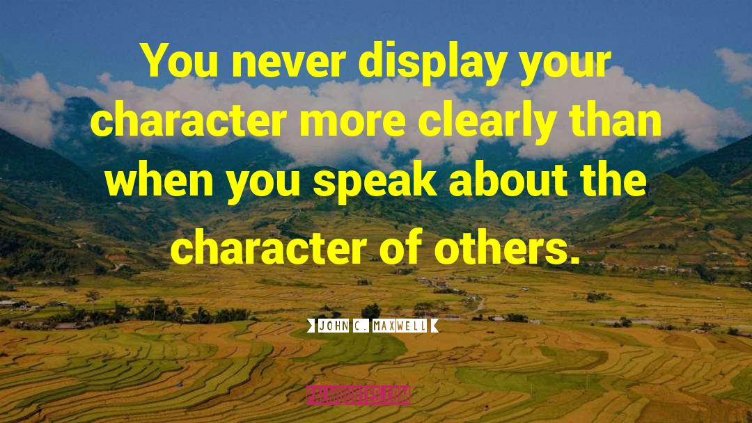 Noble Character quotes by John C. Maxwell