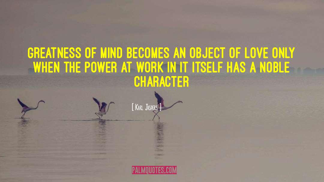 Noble Character quotes by Karl Jaspers