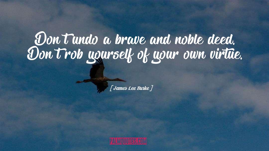 Noble Deed quotes by James Lee Burke