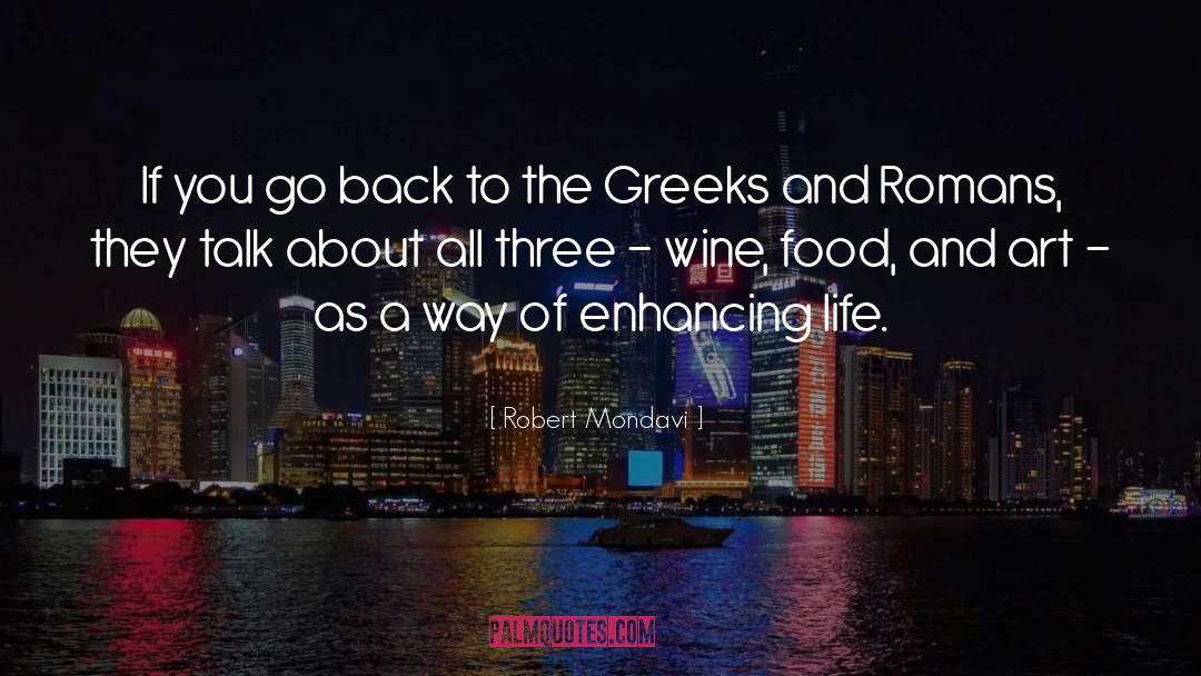 Noble Greeks And Romans quotes by Robert Mondavi