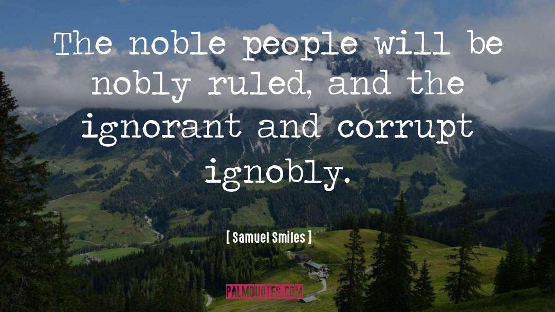 Noble People quotes by Samuel Smiles