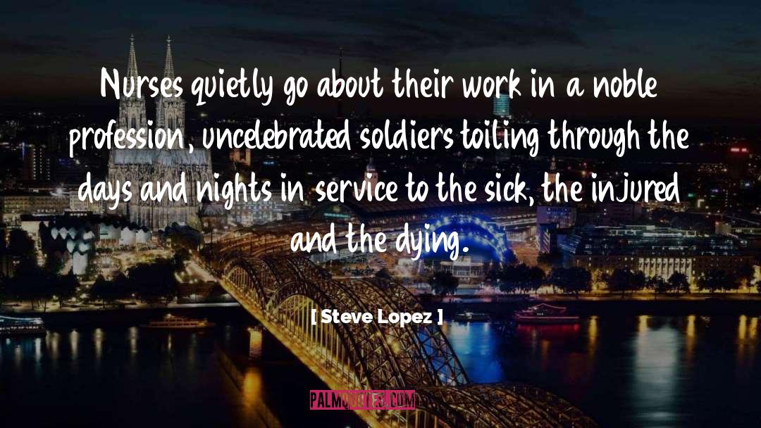 Noble Profession quotes by Steve Lopez