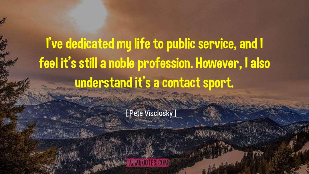 Noble Profession quotes by Pete Visclosky