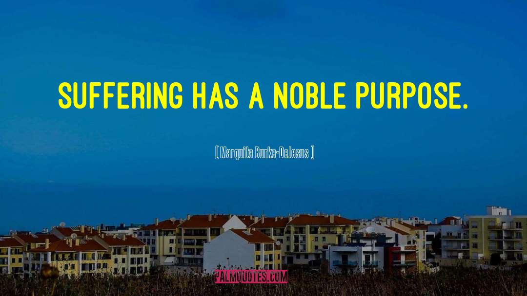 Noble Purpose quotes by Marquita Burke-DeJesus