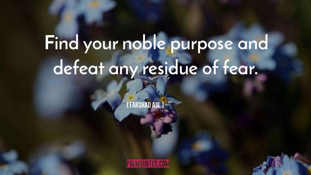 Noble Purpose quotes by Farshad Asl