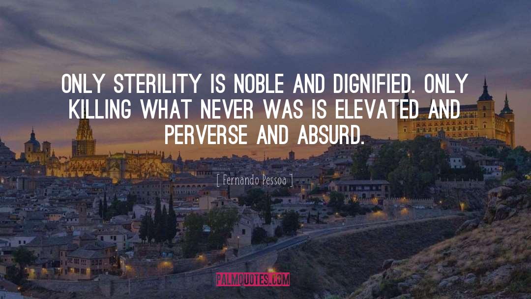 Noble quotes by Fernando Pessoa