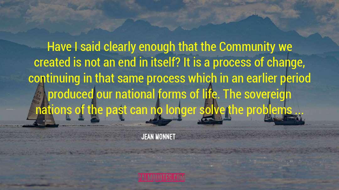 Nobody Can Change The Past quotes by Jean Monnet