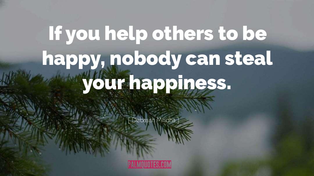 Nobody Can Steal Your Happiness quotes by Debasish Mridha