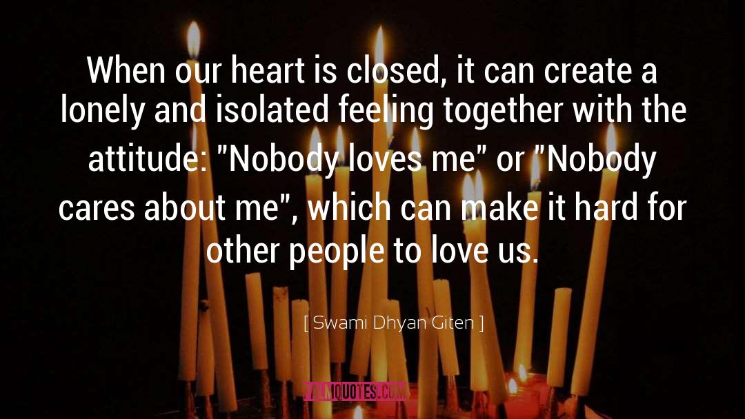 Nobody Cares quotes by Swami Dhyan Giten