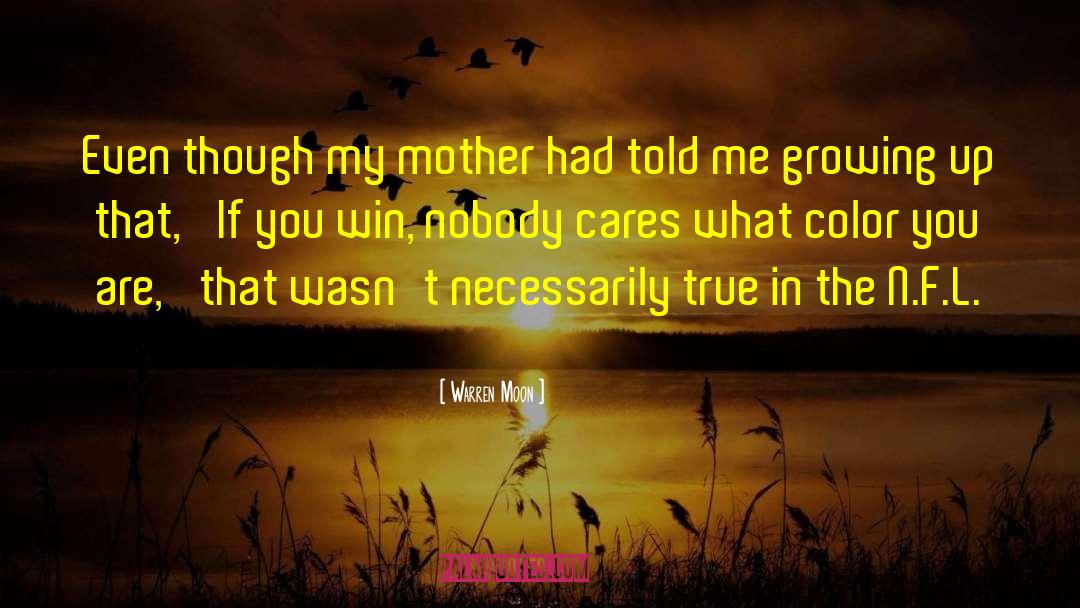 Nobody Cares quotes by Warren Moon