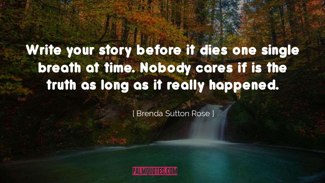 Nobody Cares quotes by Brenda Sutton Rose