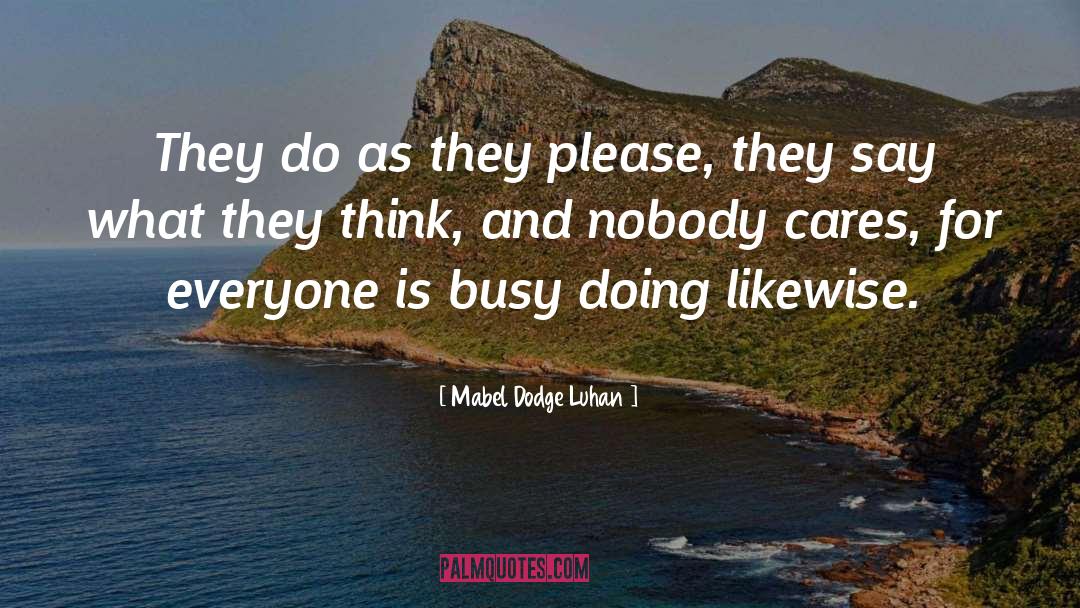Nobody Cares quotes by Mabel Dodge Luhan