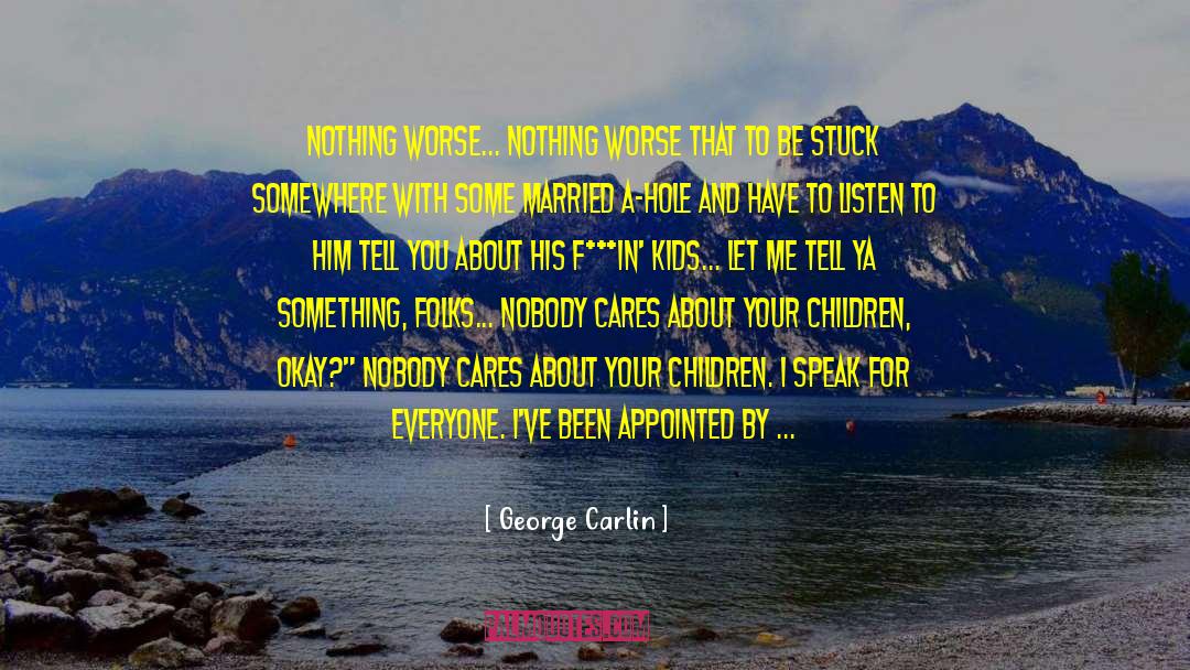 Nobody Cares quotes by George Carlin