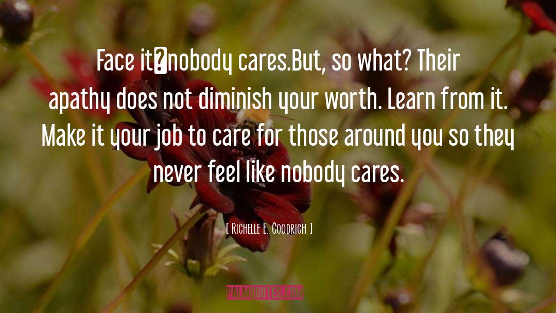Nobody Cares quotes by Richelle E. Goodrich