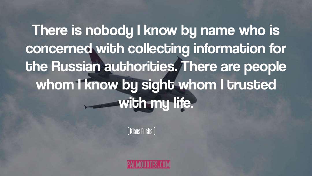 Nobody I Know quotes by Klaus Fuchs