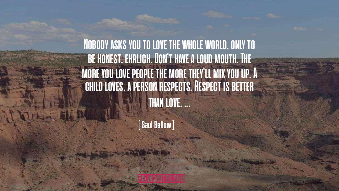 Nobody Is Better Than You quotes by Saul Bellow
