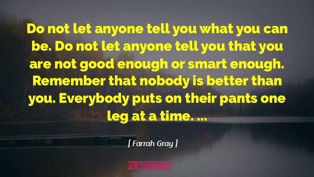 Nobody Is Better Than You quotes by Farrah Gray