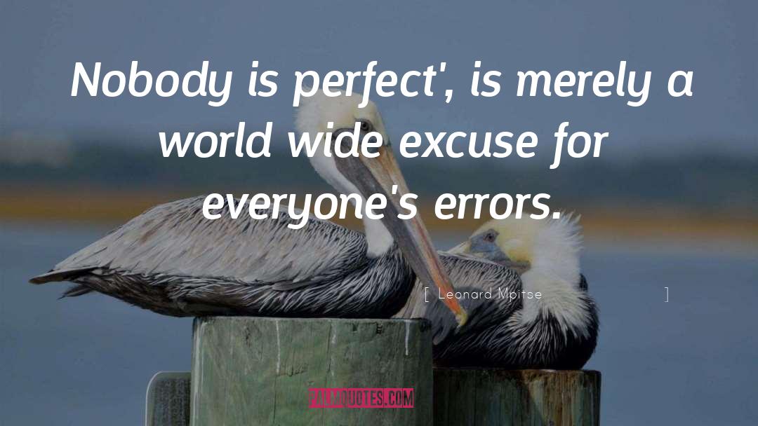 Nobody Is Perfect quotes by Leonard Mpitse