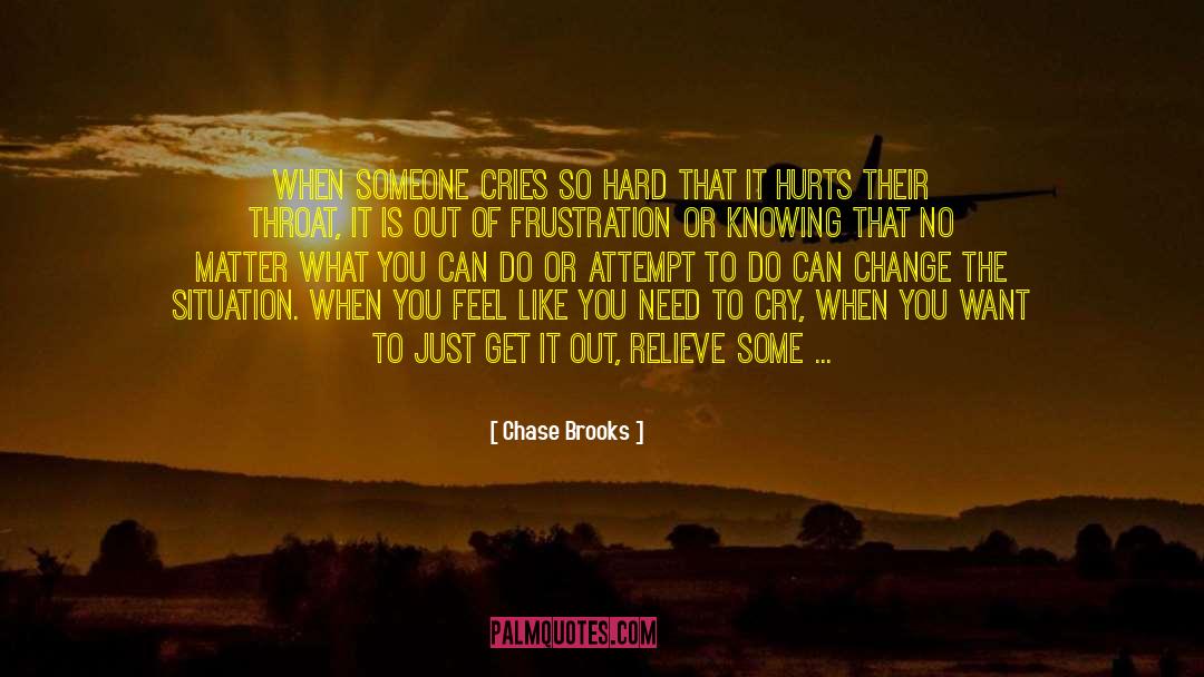 Nobody Knowing How You Feel quotes by Chase Brooks