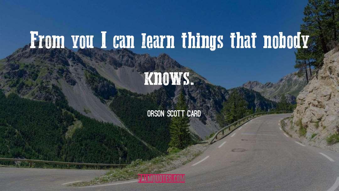 Nobody Knows quotes by Orson Scott Card