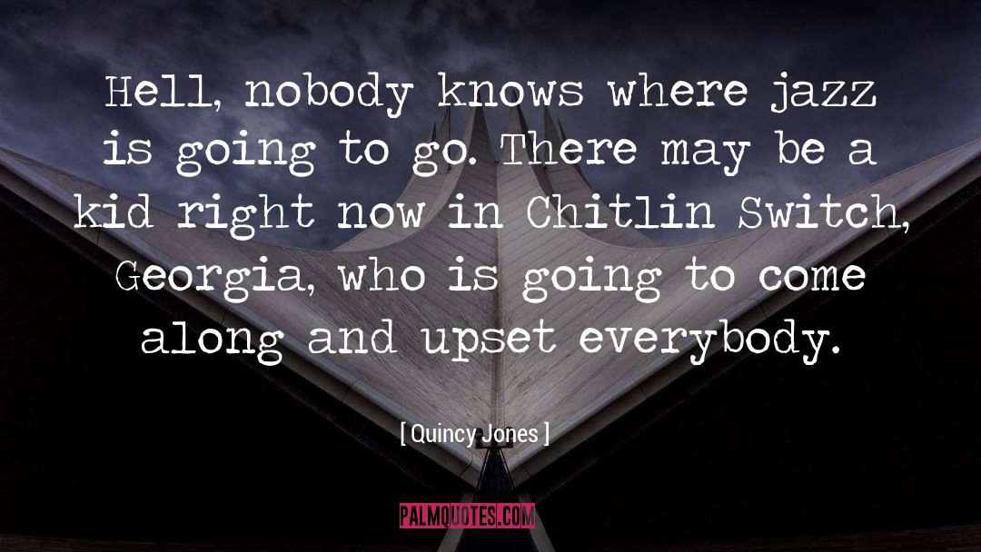 Nobody Knows quotes by Quincy Jones